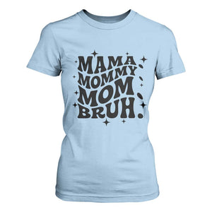 Mama Mommy Mom Bruh T Shirt For Women Funny Mom Life Mother’s Day Gift TS14 Light Blue Print Your Wear