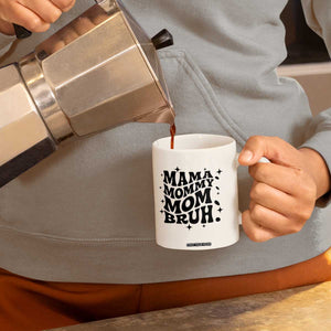 Mama Mommy Mom Bruh Coffee Mug Funny Mom Life Mother’s Day Gift TS14 Print Your Wear