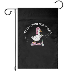 Funny Goose Mom Garden Flag Off To Commit Mom Foolery TS14 Black Print Your Wear