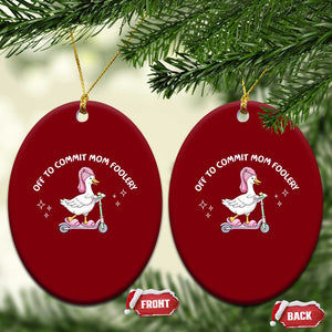Funny Goose Mom Ceramic Ornament Off To Commit Mom Foolery TS14 Print Your Wear