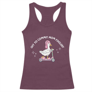 Funny Goose Mom Racerback Tank Top Off To Commit Mom Foolery TS14 Maroon Print Your Wear