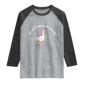 Funny Goose Mom Raglan Shirt Off To Commit Mom Foolery TS14 Heather Gray Heather Charcoal Print Your Wear