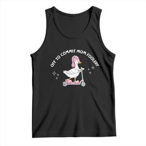 Funny Goose Mom Tank Top Off To Commit Mom Foolery TS14 Black Print Your Wear