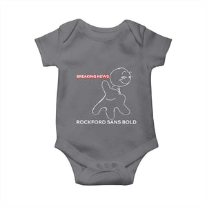 Funny Quote Baby Onesie Breaking News Rockford Sans Bold TS14 Charcoal Print Your Wear