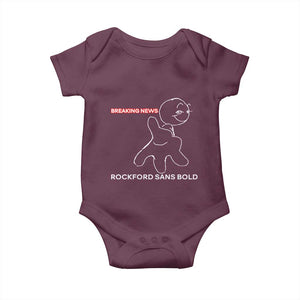 Funny Quote Baby Onesie Breaking News Rockford Sans Bold TS14 Maroon Print Your Wear