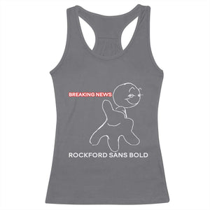 Funny Quote Racerback Tank Top Breaking News Rockford Sans Bold TS14 Charcoal Print Your Wear