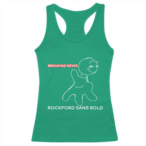 Funny Quote Racerback Tank Top Breaking News Rockford Sans Bold TS14 Irish Green Print Your Wear