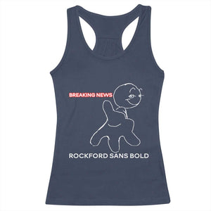 Funny Quote Racerback Tank Top Breaking News Rockford Sans Bold TS14 Navy Print Your Wear