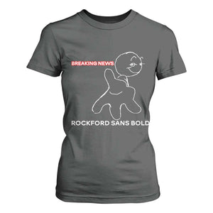 Funny Quote T Shirt For Women Breaking News Rockford Sans Bold TS14 Dark Heather Print Your Wear
