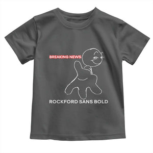 Funny Quote Toddler T Shirt Breaking News Rockford Sans Bold TS14 Dark Heather Print Your Wear
