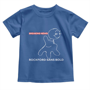 Funny Quote Toddler T Shirt Breaking News Rockford Sans Bold TS14 Royal Blue Print Your Wear