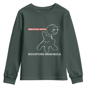 Funny Quote Youth Sweatshirt Breaking News Rockford Sans Bold TS14 Dark Forest Green Print Your Wear