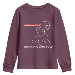 Funny Quote Youth Sweatshirt Breaking News Rockford Sans Bold TS14 Maroon Print Your Wear