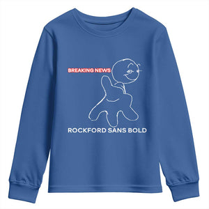 Funny Quote Youth Sweatshirt Breaking News Rockford Sans Bold TS14 Royal Blue Print Your Wear