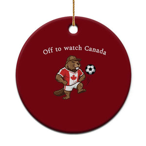 Off to Watch Canada Ceramic Ornament Patriotic Canadian Beaver Football Soccer Fan Gift