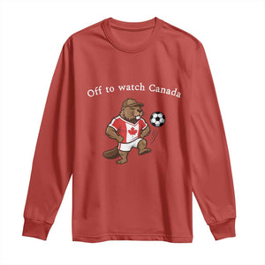 Off to Watch Canada Long Sleeve Shirt Patriotic Canadian Beaver Football Soccer Fan Gift