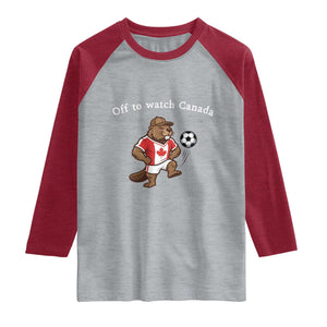 Off to Watch Canada Raglan Shirt Patriotic Canadian Beaver Football Soccer Fan Gift