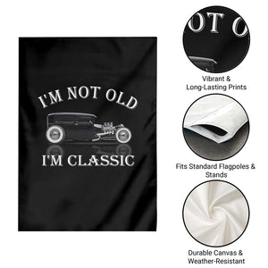 I'm Not Old I'm Classic Garden Flag Traditional Hot Rod Sedan Tudor Fordor TS14 Print Your Wear