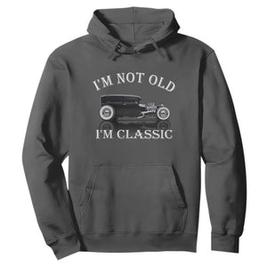 I'm Not Old I'm Classic Hoodie Traditional Hot Rod Sedan Tudor Fordor TS14 Dark Heather Print Your Wear