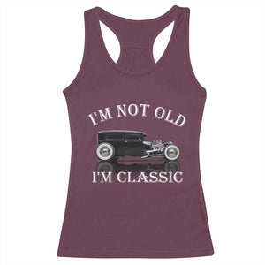 I'm Not Old I'm Classic Racerback Tank Top Traditional Hot Rod Sedan Tudor Fordor TS14 Maroon Print Your Wear