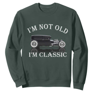 I'm Not Old I'm Classic Sweatshirt Traditional Hot Rod Sedan Tudor Fordor TS14 Dark Forest Green Print Your Wear