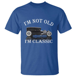 I'm Not Old I'm Classic T Shirt Traditional Hot Rod Sedan Tudor Fordor TS14 Royal Blue Print Your Wear