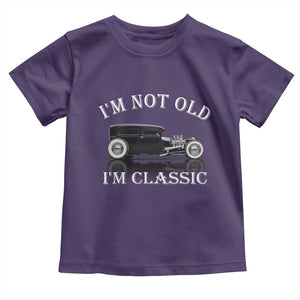 I'm Not Old I'm Classic Toddler T Shirt Traditional Hot Rod Sedan Tudor Fordor TS14 Purple Print Your Wear