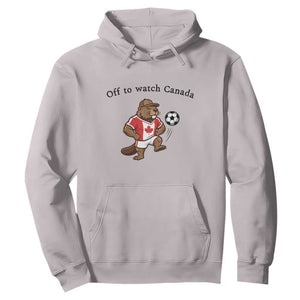 Off to Watch Canada Hoodie Patriotic Canadian Beaver Football Fan Gift