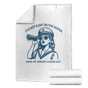 Funny Boat Captain Girl Throw Blanket It Is Not A Day On The Lake Until My Dinghy Comes Out TS14 White Print Your Wear