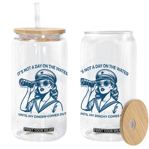 Funny Boat Captain Girl Glass Can It Is Not A Day On The Lake Until My Dinghy Comes Out TS14 Print Your Wear