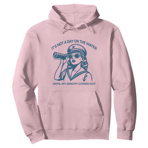 Funny Boat Captain Girl Hoodie It Is Not A Day On The Lake Until My Dinghy Comes Out TS14 Light Pink Print Your Wear
