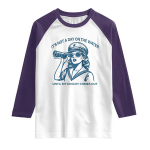 Funny Boat Captain Girl Raglan Shirt It Is Not A Day On The Lake Until My Dinghy Comes Out TS14 White Purple Print Your Wear