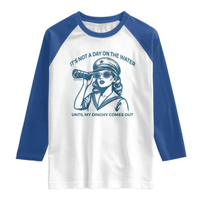 Funny Boat Captain Girl Raglan Shirt It Is Not A Day On The Lake Until My Dinghy Comes Out TS14 White Royal Print Your Wear