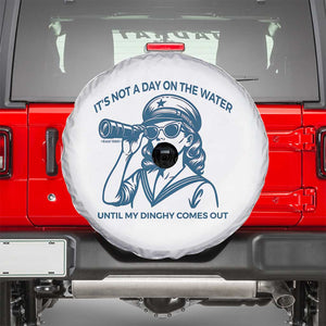 Funny Boat Captain Girl Spare Tire Cover It Is Not A Day On The Lake Until My Dinghy Comes Out TS14 White Print Your Wear