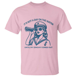 Funny Boat Captain Girl T Shirt It Is Not A Day On The Lake Until My Dinghy Comes Out TS14 Light Pink Print Your Wear