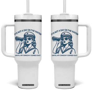 Funny Boat Captain Girl Tumbler With Handle It Is Not A Day On The Lake Until My Dinghy Comes Out TS14 One Size: 40 oz White Print Your Wear