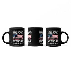 Funny Pontoon Captain Coffee Mug I Never Dreamed I Would Grow Up To Be Super Sexy TS14 Print Your Wear