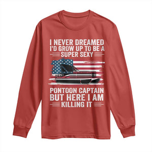 Funny Pontoon Captain Long Sleeve Shirt I Never Dreamed I Would Grow Up To Be Super Sexy TS14 Red Print Your Wear
