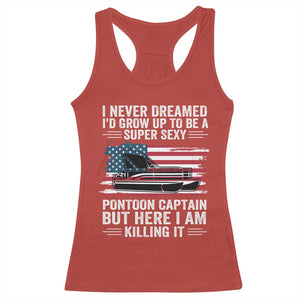 Funny Pontoon Captain Racerback Tank Top I Never Dreamed I Would Grow Up To Be Super Sexy TS14 Red Print Your Wear