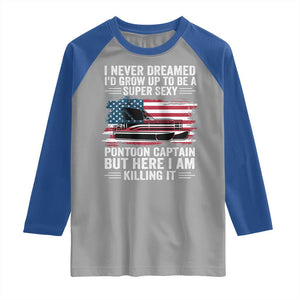 Funny Pontoon Captain Raglan Shirt I Never Dreamed I Would Grow Up To Be Super Sexy TS14 Sport Gray Royal Print Your Wear
