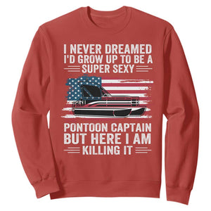 Funny Pontoon Captain Sweatshirt I Never Dreamed I Would Grow Up To Be Super Sexy TS14 Red Print Your Wear