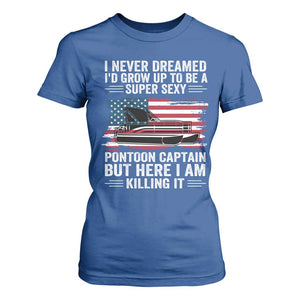 Funny Pontoon Captain T Shirt For Women I Never Dreamed I Would Grow Up To Be Super Sexy TS14 Royal Blue Print Your Wear