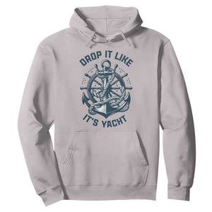 Funny Sailing Cruising Hoodie Drop It Like Its Yacht TS14 Ice Gray Print Your Wear