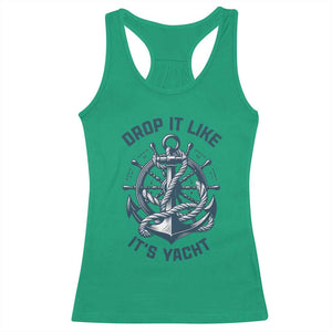 Funny Sailing Cruising Racerback Tank Top Drop It Like Its Yacht TS14 Irish Green Print Your Wear