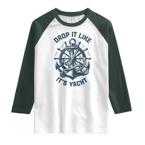 Funny Sailing Cruising Raglan Shirt Drop It Like Its Yacht TS14 White Dark Forest Green Print Your Wear