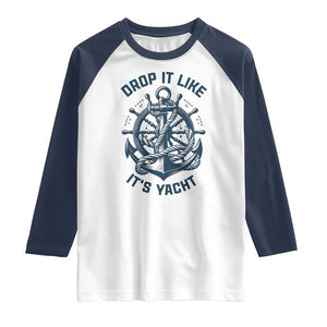 Funny Sailing Cruising Raglan Shirt Drop It Like Its Yacht TS14 White Navy Print Your Wear