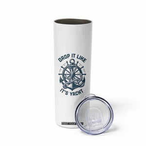 Funny Sailing Cruising Skinny Tumbler Drop It Like Its Yacht TS14 Print Your Wear