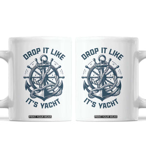 Funny Sailing Cruising Coffee Mug Drop It Like Its Yacht TS14 White Print Your Wear