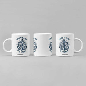 Funny Sailing Cruising Coffee Mug Drop It Like Its Yacht TS14 Print Your Wear
