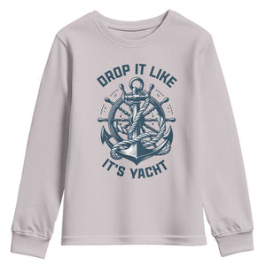 Funny Sailing Cruising Youth Sweatshirt Drop It Like Its Yacht TS14 Ice Gray Print Your Wear